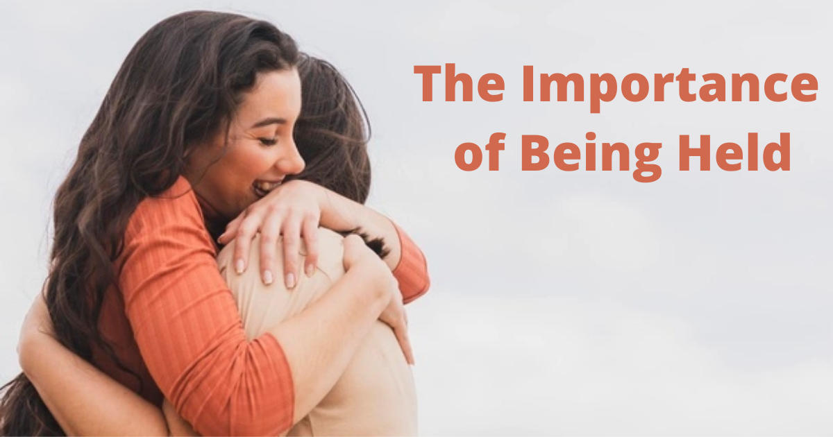 The Importance of Being Held