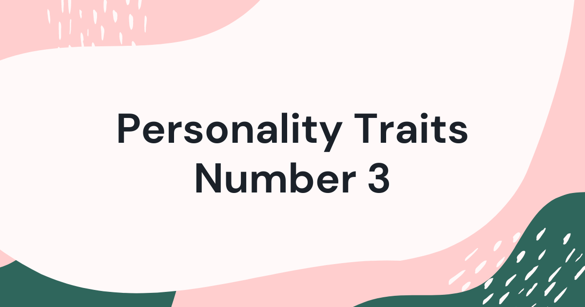 Personality Traits – Number 3