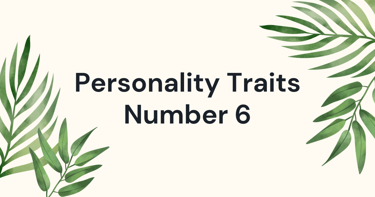 Personality Traits – Number 6